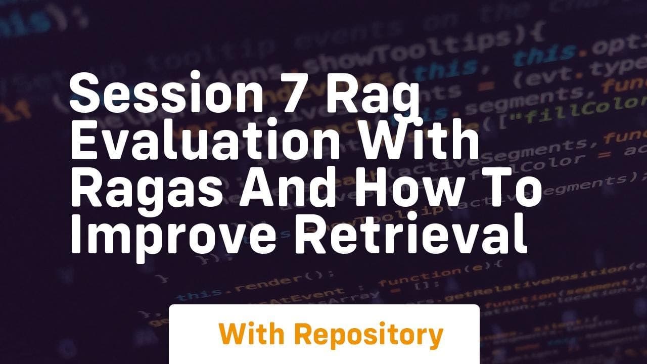 Session 7 rag evaluation with ragas and how to improve retrieval by CodeMint thumbnail