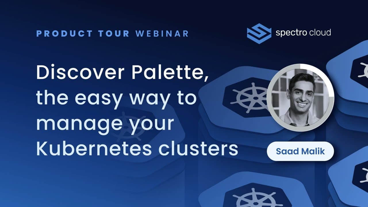 Webinar | Discover Palette, the easy way to manage your Kubernetes clusters by Spectro Cloud thumbnail