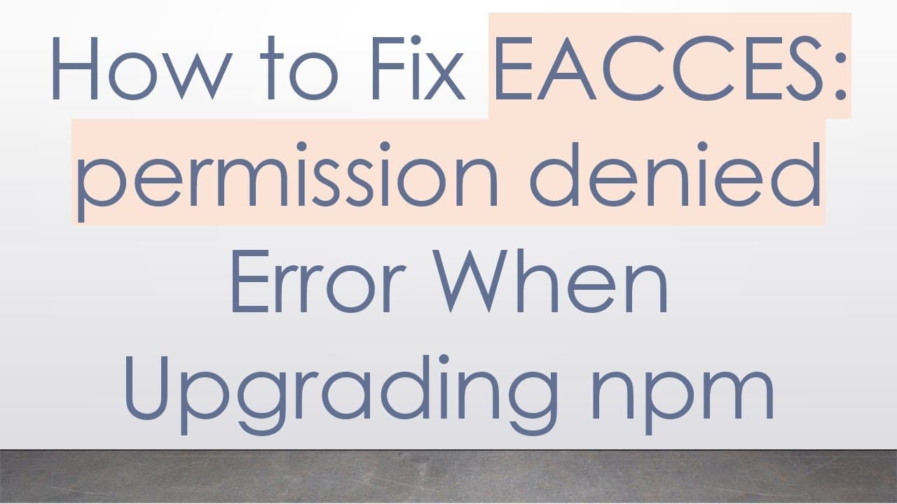 How to Fix EACCES: permission denied Error When Upgrading npm by vlogize thumbnail