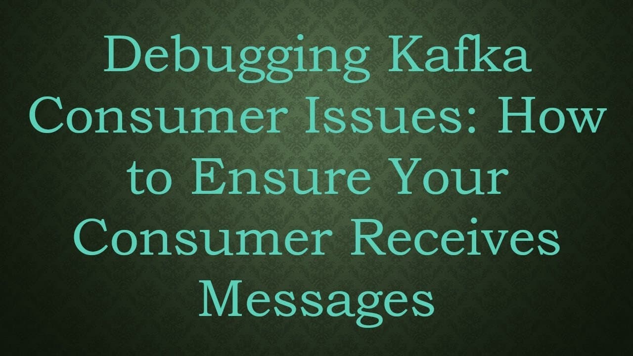 Debugging Kafka Consumer Issues: How to Ensure Your Consumer Receives Messages by vlogize thumbnail